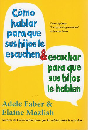 CMO HABLAR PARA QUE SUS HIJOS LE ESCUCHEN & ESCUCHAR PARA QUE SUS HIJOS LE HABL