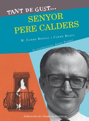 TANT DE GUST DE CON�IXER-LO, SENYOR PERE CALDERS