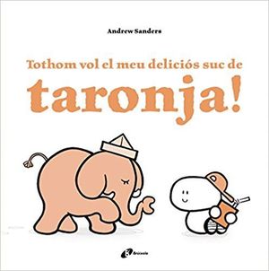 TOTHOM VOL EL MEU DELICIS SUC DE TARONJA!