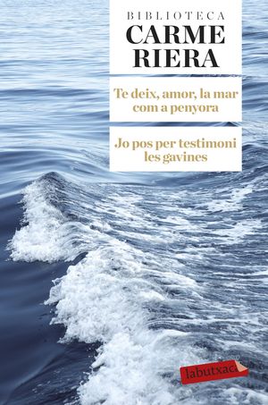 TE DEIX, AMOR, LA MAR COM A PENYORA; JO POS PER TESTIMONI LES GAVINES