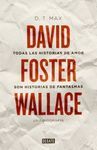 TODAS LAS HISTORIAS DE AMOR SON HISTORIAS DE FANTASMAS : DAVID FOSTER WALLACE, UNA BIOGRAFÍA
