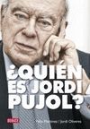 QUIN ES JORDI PUJOL?