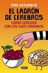 EL LADRN DE CEREBROS 2 COMER CEREZAS CON LOS OJOS CERRADOS