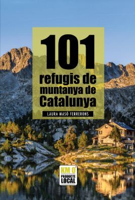 101 REFUGIS DE MUNTANYA DE CATALUNYA
