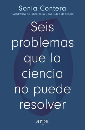 SEIS PROBLEMAS QUE LA CIENCIA NO PUEDE RESOLVER