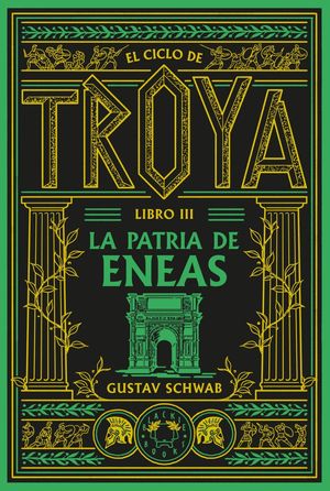 EL CICLO DE TROYA. LIBRO 3: LA PATRIA DE ENEAS
